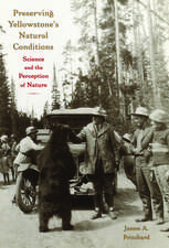 Preserving Yellowstone`s Natural Conditions – Science and the Perception of Nature