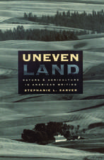 Uneven Land: Nature and Agriculture in American Writing