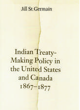 Indian Treaty-Making Policy in the United States and Canada, 1867-1877