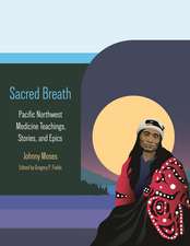 Sacred Breath: Pacific Northwest Medicine Teachings, Stories, and Epics