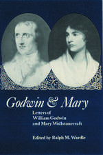 Godwin and Mary: Letters of William Godwin and Mary Wollstonecraft