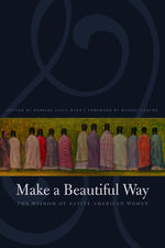 Make a Beautiful Way: The Wisdom of Native American Women