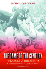 The Game of the Century: Nebraska vs. Oklahoma in College Football's Ultimate Battle