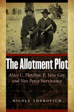 The Allotment Plot: Alice C. Fletcher, E. Jane Gay, and Nez Perce Survivance