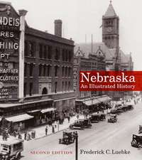 Nebraska: An Illustrated History, Second Edition