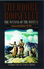 The Winning of the West, Volume 4: Louisiana and the Northwest, 1791-1807