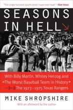 Seasons in Hell: With Billy Martin, Whitey Herzog and "The Worst Baseball Team in History"—The 1973–1975 Texas Rangers