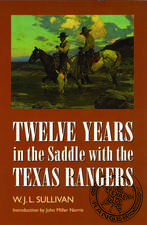 Twelve Years in the Saddle with the Texas Rangers