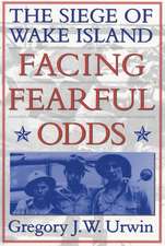 Facing Fearful Odds: The Siege of Wake Island