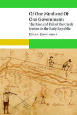 Of One Mind and Of One Government: The Rise and Fall of the Creek Nation in the Early Republic