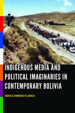 Indigenous Media and Political Imaginaries in Contemporary Bolivia