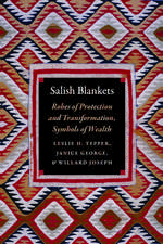 Salish Blankets: Robes of Protection and Transformation, Symbols of Wealth