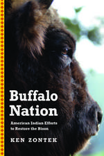 Buffalo Nation: American Indian Efforts to Restore the Bison