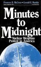 Minutes to Midnight: Nuclear Weapons Protest in America