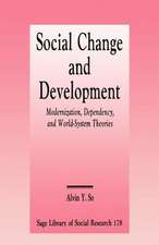 Social Change and Development: Modernization, Dependency and World-System Theories