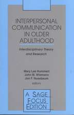 Interpersonal Communication in Older Adulthood: Interdisciplinary Theory and Research