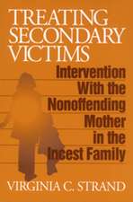 Treating Secondary Victims: Intervention with the Nonoffending Mother in the Incest Family