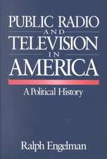 Public Radio and Television in America: A Political History