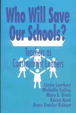 Who Will Save Our Schools?: Teachers as Constructivist Leaders