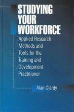 Studying Your Workforce: Applied Research Methods and Tools for the Training and Development Practitioner