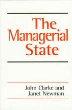 The Managerial State: Power, Politics and Ideology in the Remaking of Social Welfare