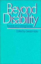 Beyond Disability: Towards an Enabling Society