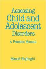 Assessing Child and Adolescent Disorders: A Practice Manual