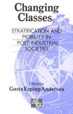 Changing Classes: Stratification and Mobility in Post-Industrial Societies