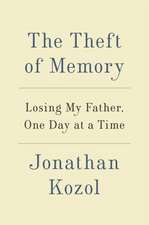 The Theft of Memory: Losing My Father, One Day at a Time