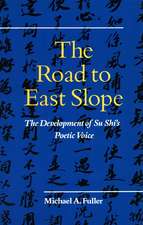 The Road to East Slope: The Development of Su Shi’s Poetic Voice