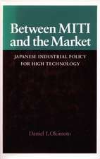 Between MITI and the Market: Japanese Industrial Policy for High Technology