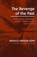 The Revenge of the Past: Nationalism, Revolution, and the Collapse of the Soviet Union