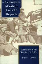 The Odyssey of the Abraham Lincoln Brigade: Americans in the Spanish Civil War