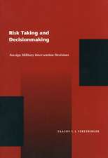 Risk Taking and Decision Making: Foreign Military Intervention Decisions