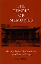 The Temple of Memories: History, Power, and Morality in a Chinese Village