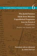 The Joyful Science / Idylls from Messina / Unpub – Volume 6