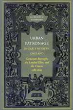 Urban Patronage in Early Modern England: Corporate Boroughs, the Landed Elite, and the Crown, 1580-1640