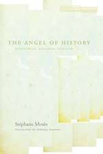 The Angel of History: Rosenzweig, Benjamin, Scholem