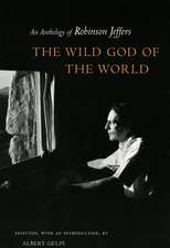 The Wild God of the World: An Anthology of Robinson Jeffers