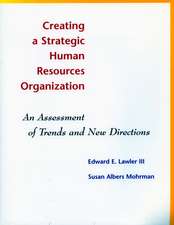 Creating a Strategic Human Resources Organization: An Assessment of Trends and New Directions