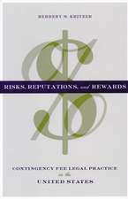 Risks, Reputations, and Rewards: Contingency Fee Legal Practice in the United States