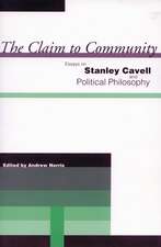 The Claim to Community – Essays on Stanley Cavell and Political Philosophy