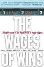 The Wages of Wins: Taking Measure of the Many Myths in Modern Sport