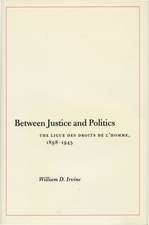 Between Justice and Politics: The Ligue des Droits de l’Homme, 1898-1945