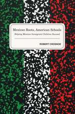 Mexican Roots, American Schools: How Children from Mexican Immigrant Families Make the Transition into the American Educational System