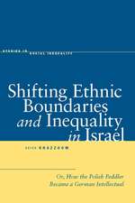 Shifting Ethnic Boundaries and Inequality in Israel: Or, How the Polish Peddler Became a German Intellectual