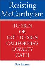 Resisting McCarthyism: To Sign or Not to Sign California's Loyalty Oath