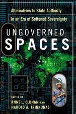 Ungoverned Spaces: Alternatives to State Authority in an Era of Softened Sovereignty