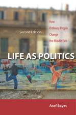 Life as Politics: How Ordinary People Change the Middle East, Second Edition