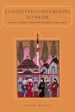 Contested Conversions to Islam: Narratives of Religious Change in the Early Modern Ottoman Empire